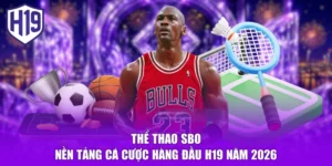 Thể Thao SBO | Nền Tảng Cá Cược Hàng Đầu H19 Năm 2026